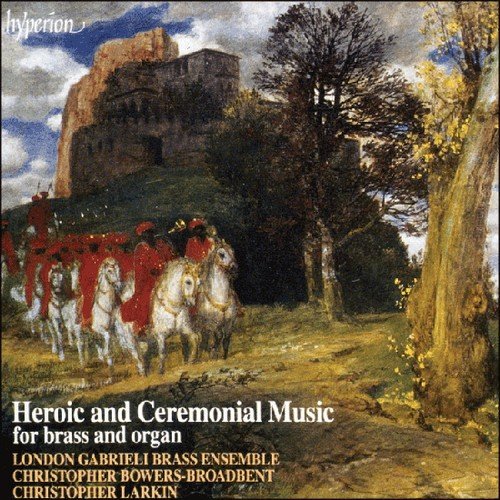 Christopher Bowers-Broadbent, Christopher Larkin - Heroic and Ceremonial Music for Brass and Organ (1989)