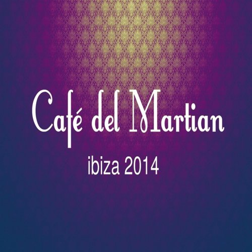 Cafe del Martian (Ibiza 2014) (2014)
