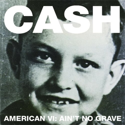 Johnny Cash - American VI: Ain't No Grave (2010)