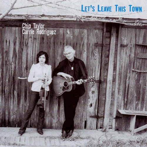 Chip Taylor, Carrie Rodriguez - Let's Leave This Town (2002) Lossless