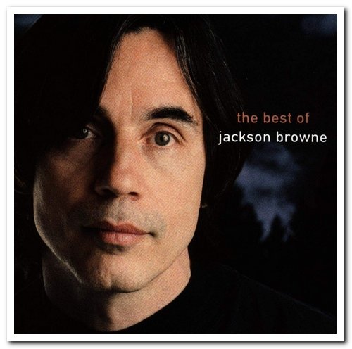 Jackson Browne - Retrospective & The Next Voice You Hear: The Best of Jackson Browne (1993 & 1997)