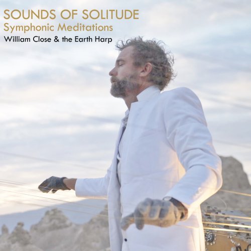 William Close & The Earth Harp Collective - Sounds Of Solitude: Symphonic Meditations (2020) [Hi-Res]