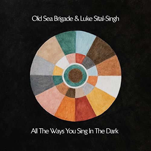 Old Sea Brigade & Luke Sital-Singh - All the Ways You Sing in the Dark (2020) Hi Res