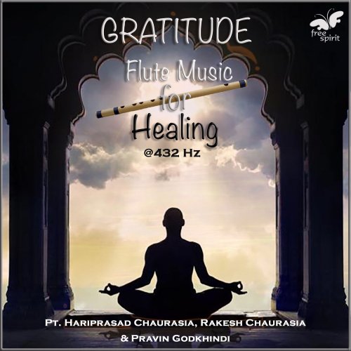 Pandit Hariprasad Chaurasia, Rakesh Chaurasia, Pravin Godkhindi - Gratitude - Flute Music for Healing at 432 Hz (2020) [Hi-Res]