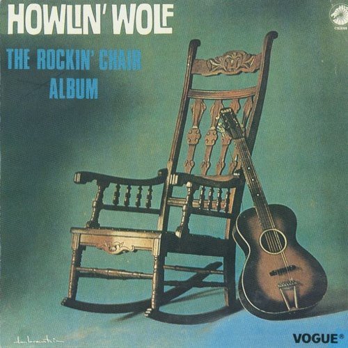 Howlin' Wolf ‎– The Rockin' Chair Album (Reissue, Remastered) (1962/1986)