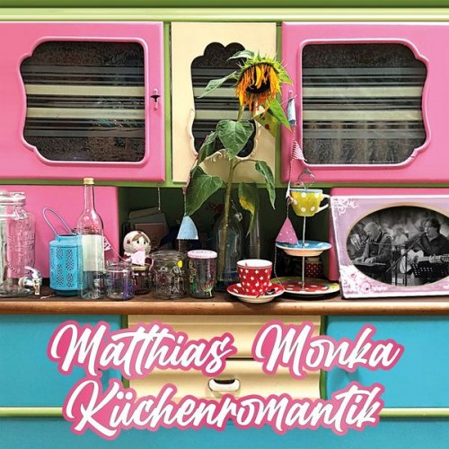 Matthias Monka - Küchenromantik (2020)