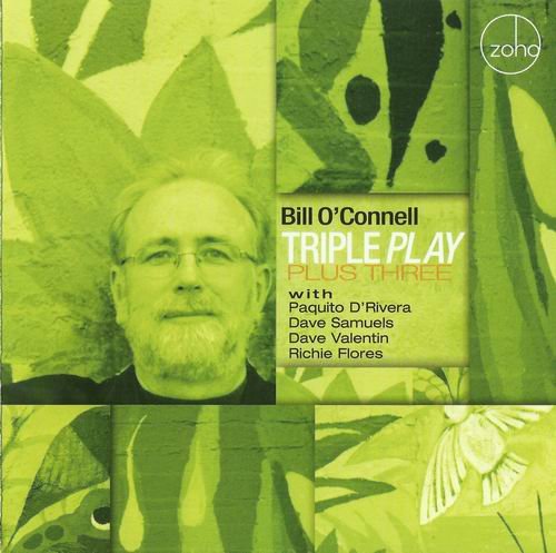 Bill O'Connell With Paquito D'Rivera, Dave Samuels, Dave Valentin, Richie Flores - Triple Play Plus Three (2011)