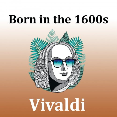 Antonio Vivaldi - Born in the 1600s: Vivaldi (2020)
