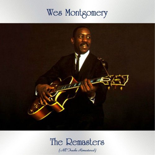 Wes Montgomery - The Remasters (All Tracks Remastered) (2020)