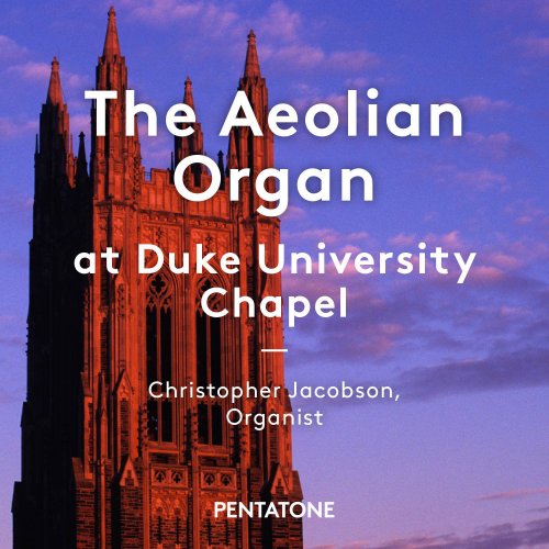 Christopher Jacobson - The Aeolian Organ at Duke University Chapel (2016) [Hi-Res]