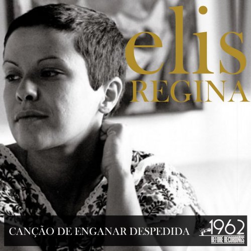 Elis Regina - Canção de Enganar Despedida (2020) Hi-Res