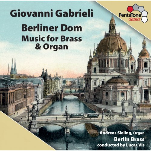 Berlin Brass, Lucas Vis, Andreas Sieling - Gabrieli: Music for Brass & Organ (2013) [Hi-Res]