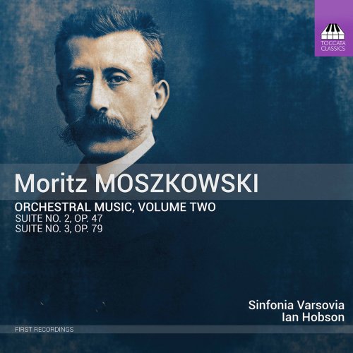 Sinfonia Varsovia & Ian Hobson - Moszkowski: Orchestral Music, Vol. 2 (2020) [Hi-Res]