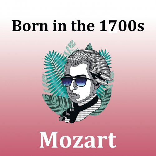 Wolfgang Amadeus Mozart - Born in the 1700s: Mozart (2020)