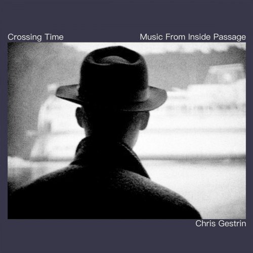 Chris Gestrin - Crossing Time - Music from Inside Passage (2020)