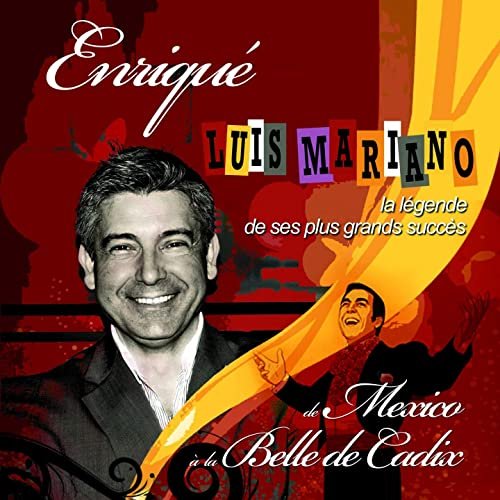 Enrique - la légende de ses plus grands succès, Luis Mariano (De Mexico à la belle de Cadix) (2012)