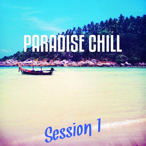 Paradise Chill Vol 1 Songs For Dreaming & Sun Chilling In The Sun (2014)