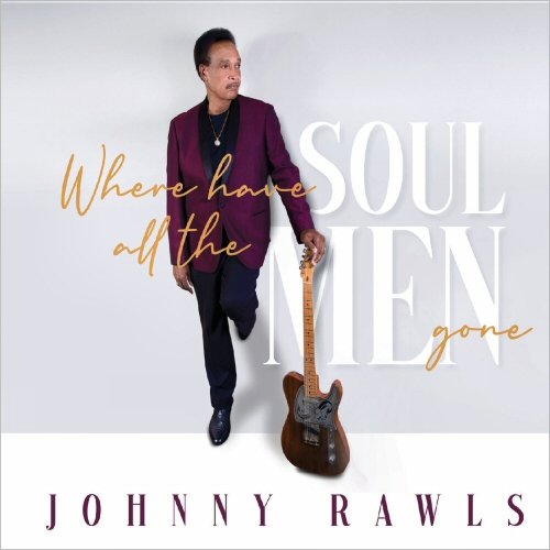 Johnny Rawls - Where Have All The Soul Men Gone (2020)