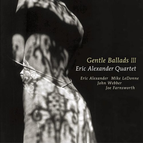 Eric Alexander Quartet - Gentle Ballads 3 (2008/2015) flac