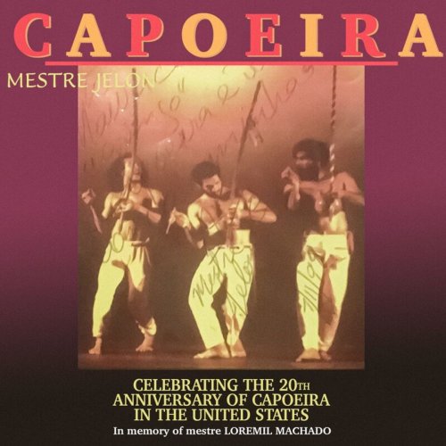 Mestre Jelon - Capoeira Celebrating the 20th Anniversary of Capoeira in the United States (2020)