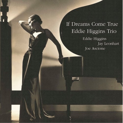 Eddie Higgins Trio - If Dreams Come True (2004/2015) flac