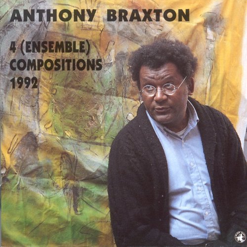 Anthony Braxton - 4 (Ensemble) Compositions 1992 (1993)