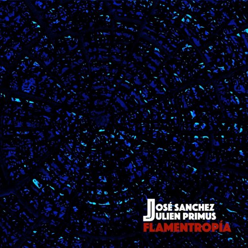 Jose Sanchez - Flamentropía (2020) Hi-Res