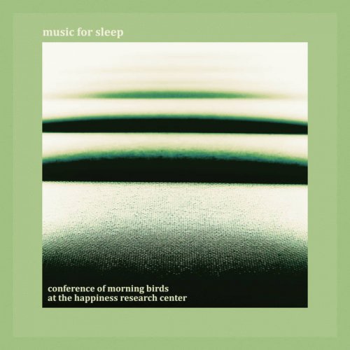 Music For Sleep - Conference Of Morning Birds At The Happiness Research Center (2020)