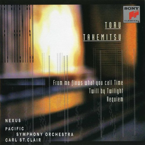 Pacific Symphony Orchestra,  Carl St. Clair - Toru Takemitsu: From me flows what you call Time (1998)