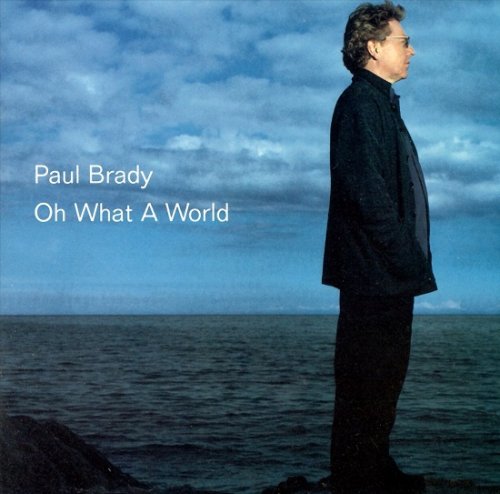 Paul Brady - Oh What A World (2000/2016)