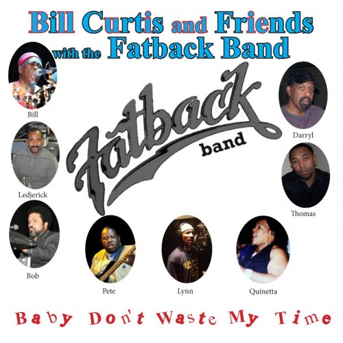 Bill Curtis and Friends - Baby Don't Waste My Time (2014)