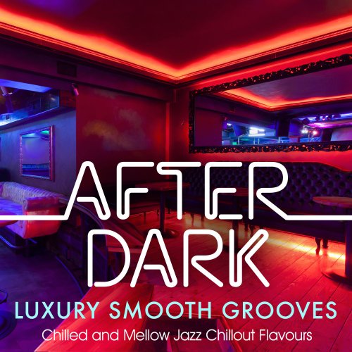 Jazz Collective - After Dark Luxury Smooth Grooves - Chilled & Mellow Jazz Chillout Flavours (2014)