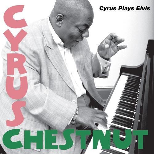 Cyrus Chestnut - Cyrus Plays Elvis (2007)