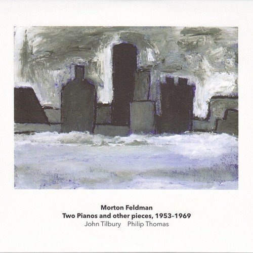 John Tilbury, Philip Thomas - Morton Feldman: Two Pianos And Other Pieces, 1953-1969 (2014)