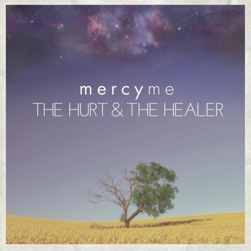 MercyME - The Hurt & The Healer (2012) flac