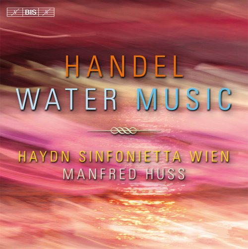 Haydn Sinfonietta Wien, Manfred Huss - Handel: Water Music (2013) [Hi-Res]