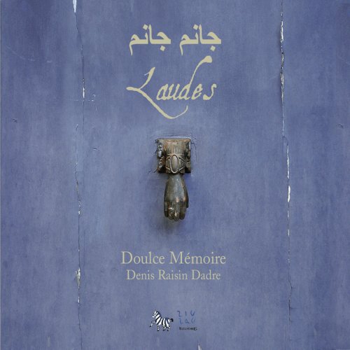 Doulce Mémoire, Denis Raisin Dadre - L'état de transe - Laudes et Chants Soufis (2009) [Hi-Res]