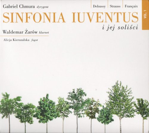 Waldemar Żarów, Alicja Kieruzalska, Gabriel Chmura - Sinfonia Iuventus: Debussy, Strauss, Françaix (2010)