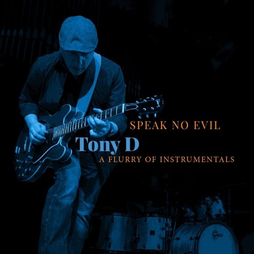 Tony D - Speak No Evil - A Flurry of Intstrumentals (2020)