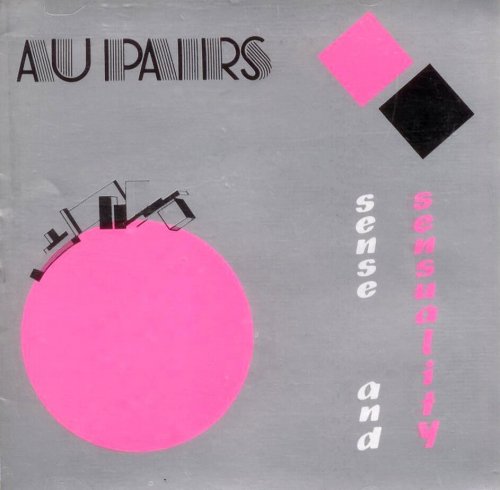Au Pairs - Sense and Sensuality (Reissue) (1982/1985)