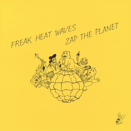 Freak Heat Waves - Zap the Planet (2020)