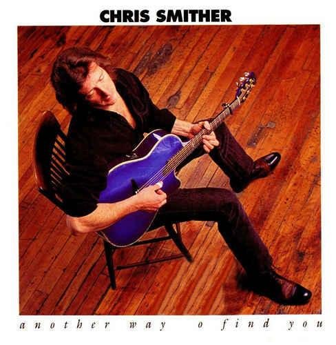 Chris Smither - Another Way to Find You (1991)