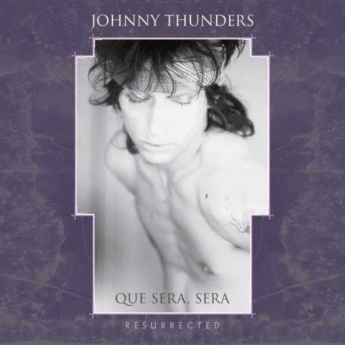 Johnny Thunders - Que Sera, Sera - Resurrected (Remixed) (2020)