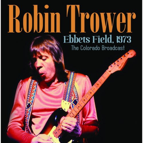 Robin Trower - Ebbets Field 1973 (2020)