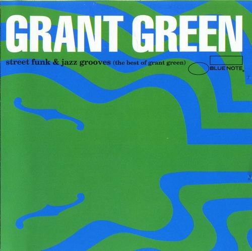 Grant Green - Street Funk & Jazz Grooves (1993)