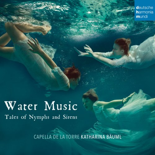 Capella de la Torre & Katharina Bäuml - Water Music - Tales of Nymphs and Sirens (2020%) [Hi-Res]
