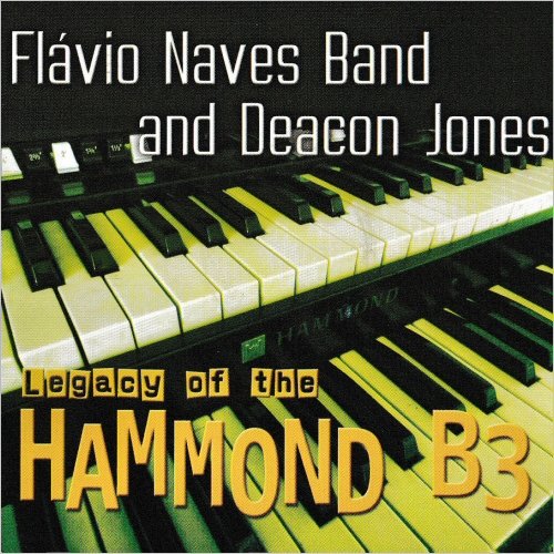 Flavio Naves Band & Deacon Jones - Legacy Of The Hammond B3 (2011) [CD Rip]