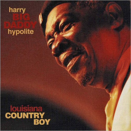 Harry 'Big Daddy' Hypolite - Louisiana Country Boy (2001) [CD Rip]