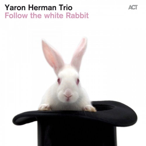Yaron Herman Trio - Follow the White Rabbit (2010)