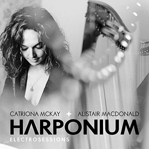 Catriona McKay & Alistair MacDonald - Harponium Electrosessions (2020)